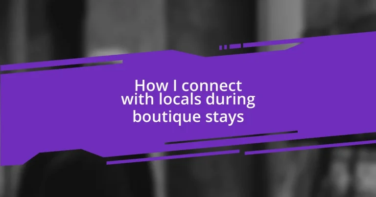 How I connect with locals during boutique stays