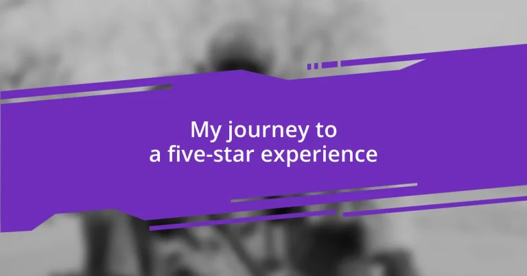 My journey to a five-star experience