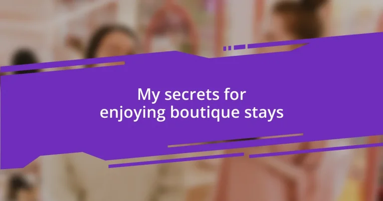 My secrets for enjoying boutique stays