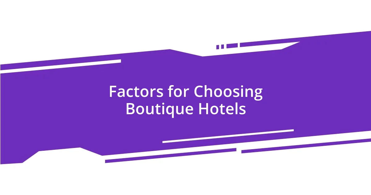 Factors for Choosing Boutique Hotels