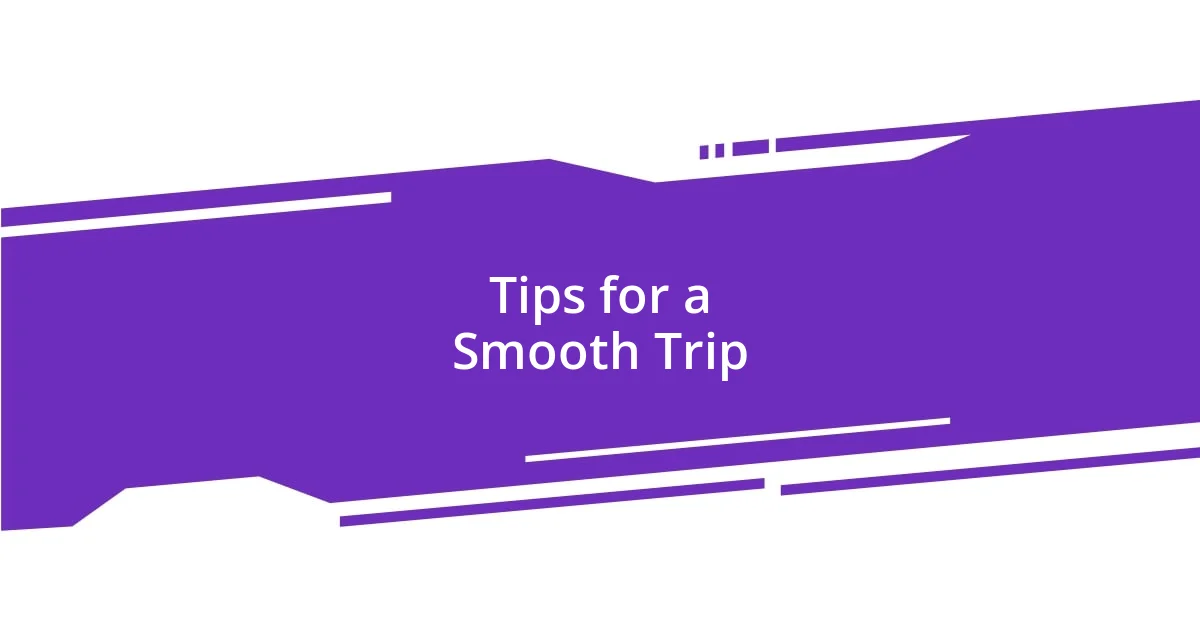 Tips for a Smooth Trip