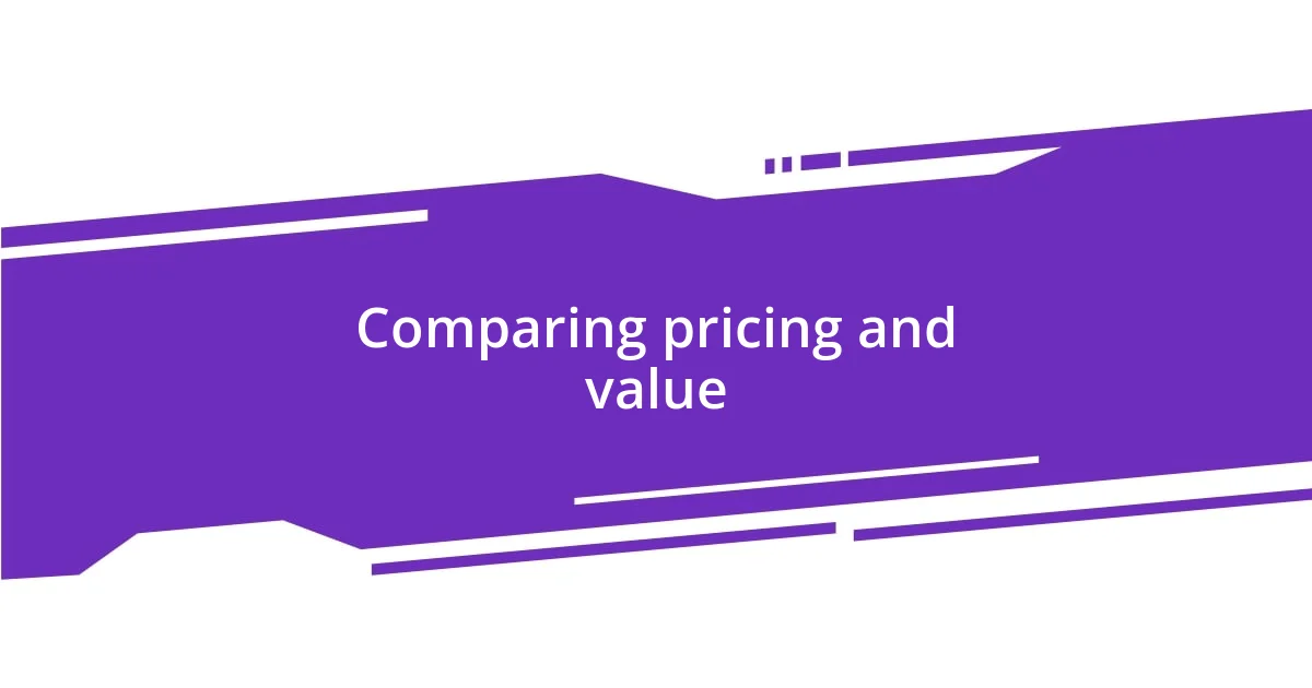 Comparing pricing and value